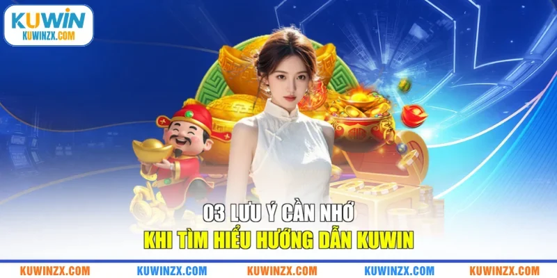 03 lưu ý cần nhớ khi tìm hiểu hướng dẫn KUWIN