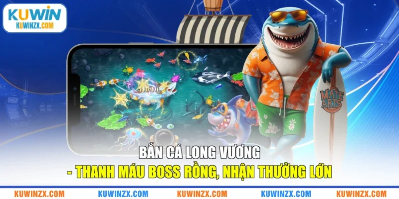 Bắn Cá Long Vương - Thanh Máu Boss Rồng, Nhận Thưởng Lớn