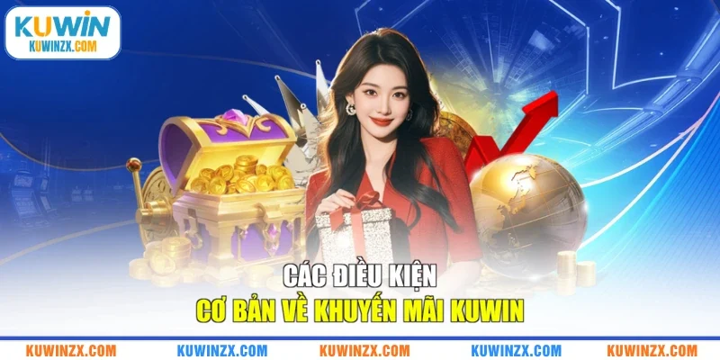 Các điều kiện cơ bản về khuyến mãi KUWIN