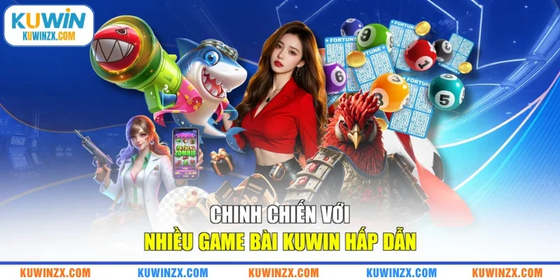 Chinh chiến với nhiều game bài KUWIN hấp dẫn