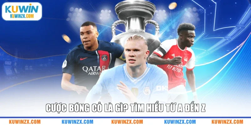 Cược bóng cỏ là gì? Tìm hiểu từ A đến Z