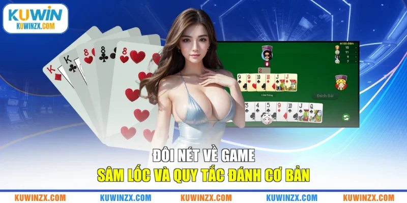Đôi nét về game Sâm Lốc và quy tắc đánh cơ bản