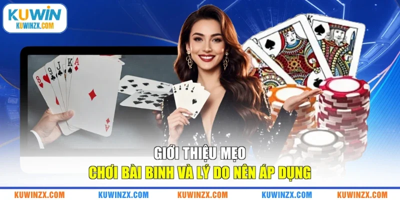 Giới thiệu mẹo chơi bài binh và lý do nên áp dụng