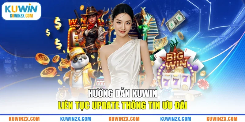 Hướng dẫn KUWIN liên tục update thông tin ưu đãi
