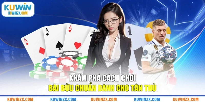 Khám phá cách chơi bài Bửu chuẩn dành cho tân thủ