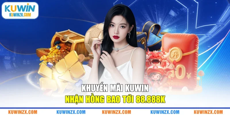 Khuyến mãi KUWIN nhận hồng bao tới 88.888K