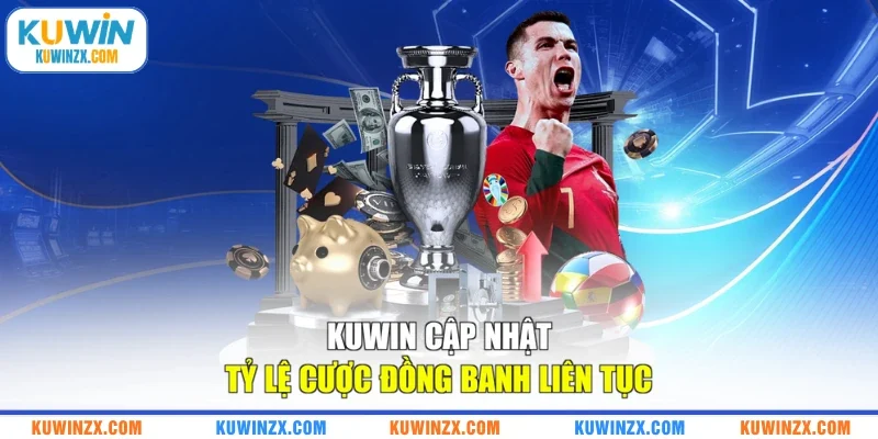 KUWIN cập nhật tỷ lệ cược đồng banh liên tục