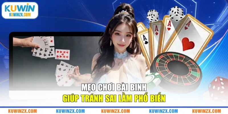 Mẹo chơi bài binh giúp tránh sai lầm phổ biến