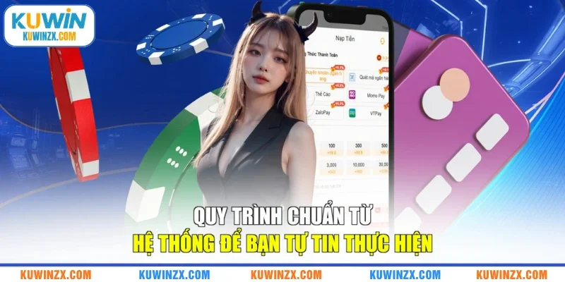 Quy trình chuẩn từ hệ thống để bạn tự tin thực hiện