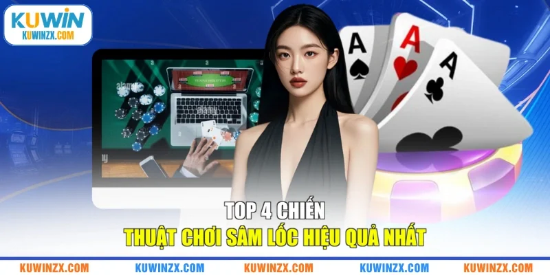 Top 4 chiến thuật chơi Sâm Lốc hiệu quả nhất