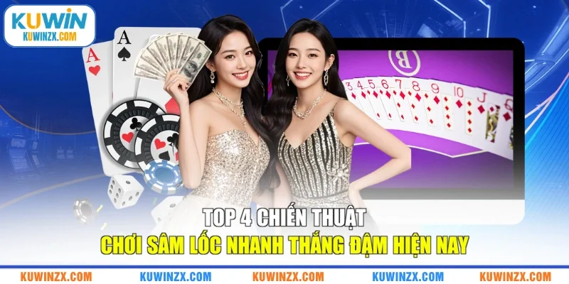 Top 4 Chiến Thuật Chơi Sâm Lốc Nhanh Thắng Đậm Hiện Nay